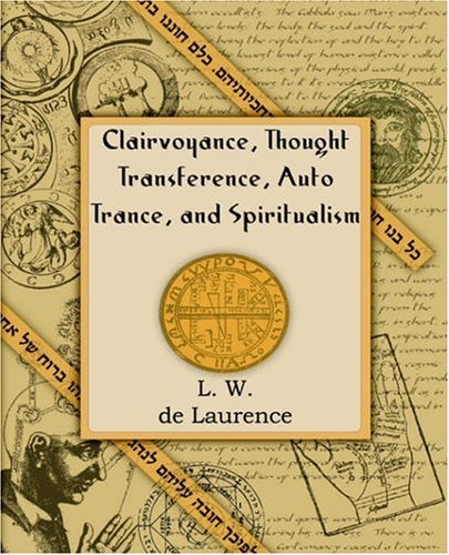 Cover for L W De Laurence · Clairvoyance, Thought Transference, Auto Trance, and Spiritualism (1916) (Paperback Bog) (2005)