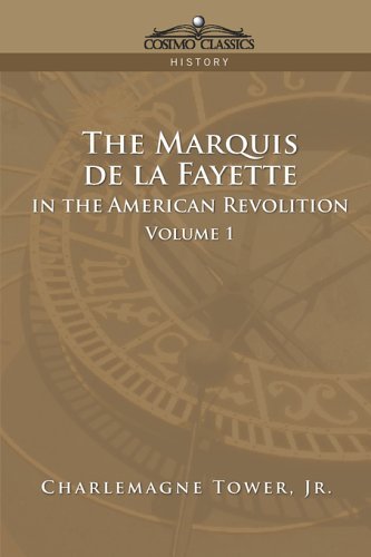 Cover for Charlemagne Tower Jr. · The Marquis De La Fayette in the American Revolution, Vol.1 (Paperback Book) (2013)