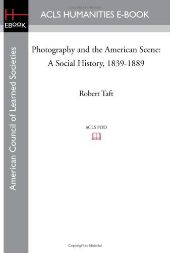 Cover for Robert Taft · Photography and the American Scene: a Social History, 1839-1889 (Paperback Book) (2008)
