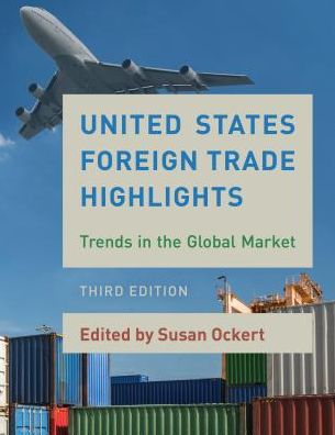 Cover for United States Foreign Trade Highlights: Trends in the Global Market - U.S. DataBook Series (Paperback Book) [Third edition] (2017)