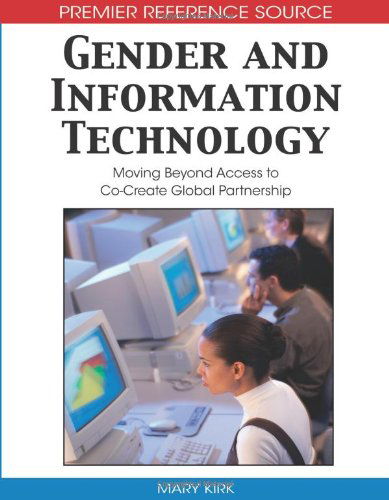 Cover for Mary Kirk · Gender and Information Technology: Moving Beyond Access to Co-create Global Partnership (Premier Reference Source) (Gebundenes Buch) (2008)