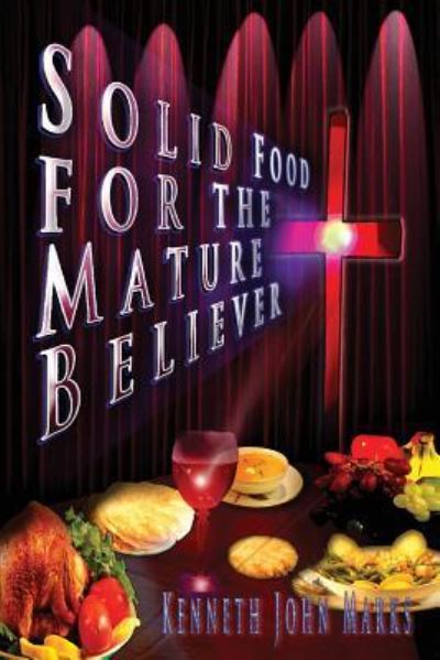 Cover for Kenneth John Marks · Solid Food for the Mature Believer (Paperback Book) (2017)