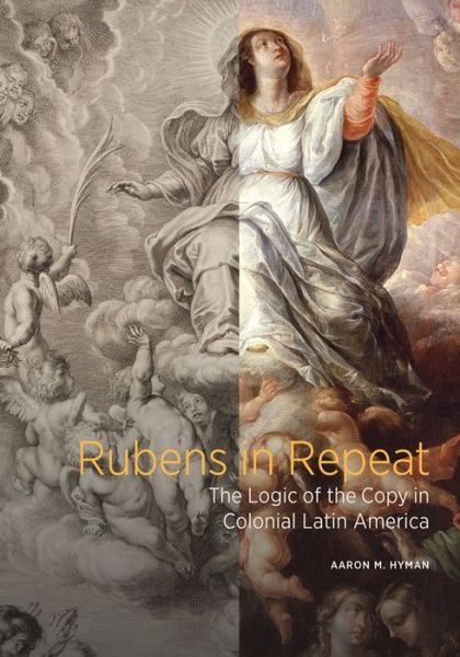 Cover for Aaron M. Hyman · Rubens in Repeat - The Logic of the Copy in Colonial Latin America - Getty Publications - (Hardcover Book) (2021)