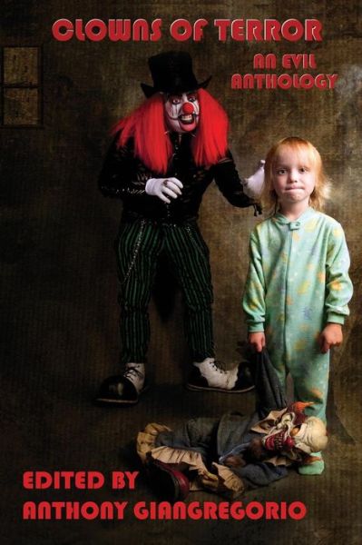 Cover for Anthony Giangregorio · Clowns of Terror: an Evil Anthology (Paperback Book) (2014)