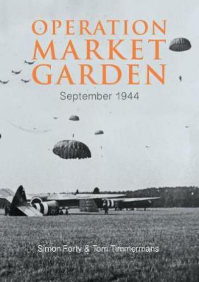 Cover for Simon Forty · Operation Market Garden: September 1944 - WWII Historic Battlefields (Hardcover Book) (2018)