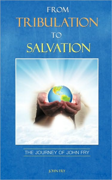 Cover for John Fry · From Tribulation to Salvation (Pocketbok) (2009)