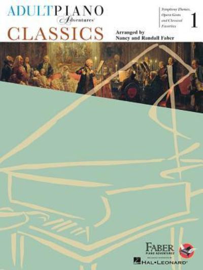 Adult Piano Adventures - Classics Book 1 - Nancy Faber - Books - Faber Piano Adventures - 9781616771867 - March 1, 2016