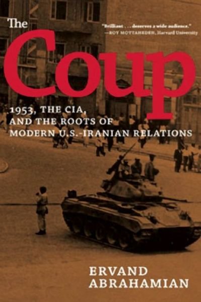 Cover for Ervand Abrahamian · The Coup: 1953, the CIA, and the Roots of Modern U.S. - Iranian Revelations (Paperback Book) (2015)