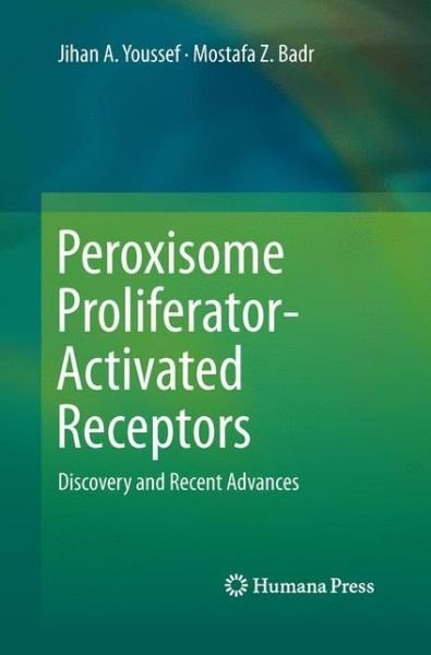 Cover for Jihan A. Youssef · Peroxisome Proliferator-Activated Receptors: Discovery and Recent Advances (Taschenbuch) [2013 edition] (2015)