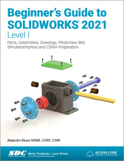 Cover for Alejandro Reyes · Beginner's Guide to SOLIDWORKS 2021 - Level I: Parts, Assemblies, Drawings, PhotoView 360 and SimulationXpress (Paperback Book) (2021)