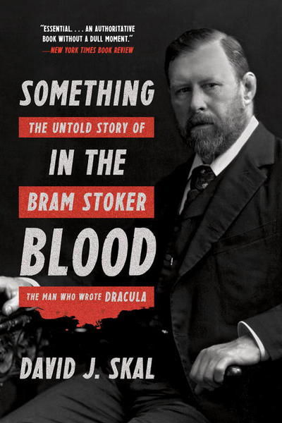 Cover for David J. Skal · Something in the Blood: The Untold Story of Bram Stoker, the Man Who Wrote Dracula (Paperback Book) (2017)