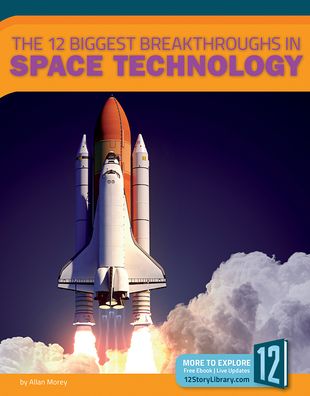 The 12 Biggest Breakthroughs in Space Technology - Allan Morey - Livres - 12-Story Library - 9781632355867 - 2019