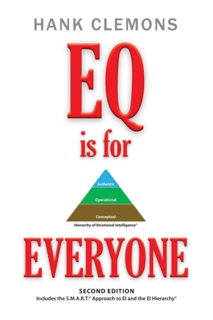 Cover for Hank Clemons · EQ is for EVERYONE: A look at how emotional intelligence benefits all of us. It includes the SMART Approach to EI and the EI Hierarchy - Second Edition (Paperback Book) (2018)