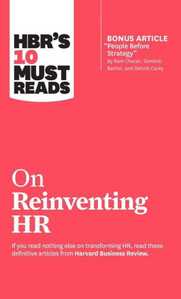 Cover for Harvard Business Review · HBR's 10 Must Reads on Reinventing HR (with bonus article &quot;People Before Strategy&quot; by Ram Charan, Dominic Barton, and Dennis Carey) - HBR's 10 Must Reads (Gebundenes Buch) (2019)