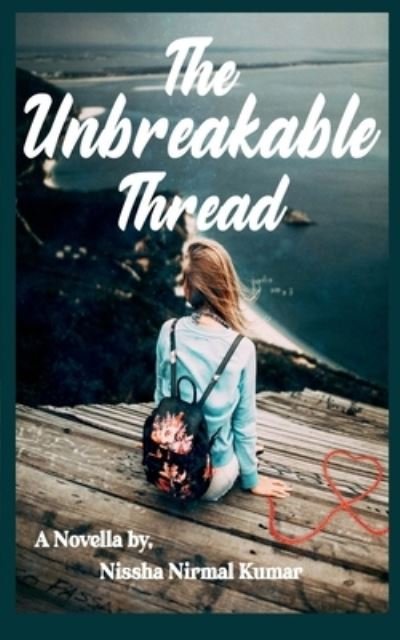 Cover for Nissha Nirmal · The Unbreakable Thread (Taschenbuch) (2020)