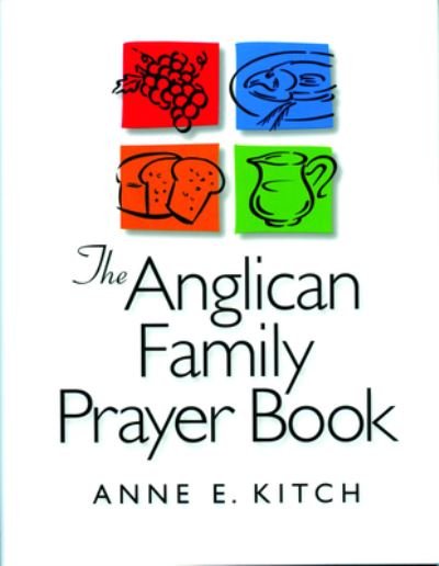 Cover for Anne E. Kitch · The Anglican Family Prayer Book (Paperback Book) (2003)