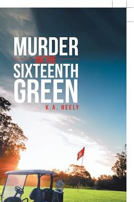 Cover for K a Neely · Murder On The 16th Green (Hardcover Book) (2018)