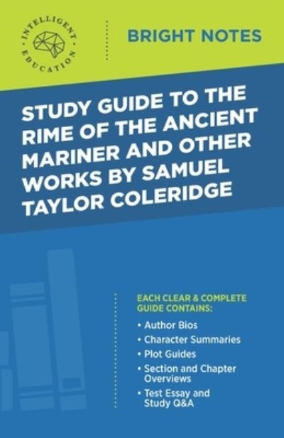 Study Guide to The Rime of the Ancient Mariner and Other Works by Samuel Taylor Coleridge - Bright Notes - Intelligent Education - Books - Dexterity - 9781645423867 - July 10, 2020