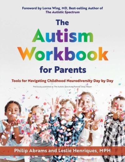 Cover for Philip Abrams · The Autism Workbook for Parents: Tools for Navigating Childhood Neurodiversity Day by Day (Paperback Book) (2025)