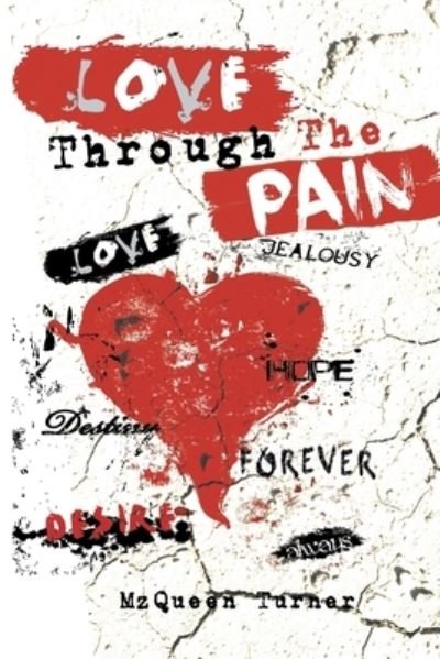 Love Through The pain - Mzqueen Turner - Books - Writers Republic LLC - 9781646202867 - March 27, 2020