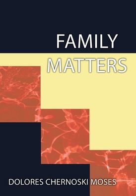 Cover for Dolores Chernoski Moses · Family Matters (Bok) (2020)