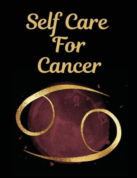 Cover for Patricia Larson · Self Care For Cancer: For Adults For Autism Moms For Nurses Moms Teachers Teens Women With Prompts Day and Night Self Love Gift (Pocketbok) (2020)