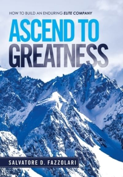 Cover for Salvatore D Fazzolari · Ascend to Greatness: How to Build an Enduring Elite Company (Hardcover Book) (2021)