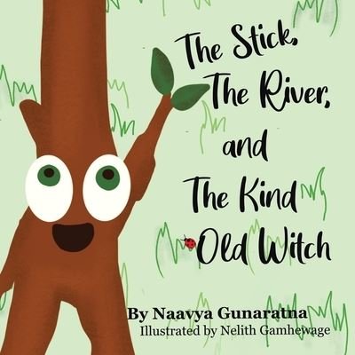 Cover for Naavya Gunaratna · The Stick, the River, and the Kind Old Witch (Paperback Bog) (2021)