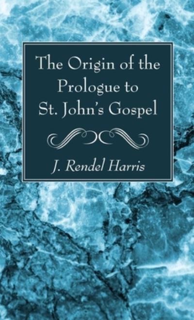 Cover for J. Rendel Harris · Origin of the Prologue to St. John's Gospel (Buch) (2022)