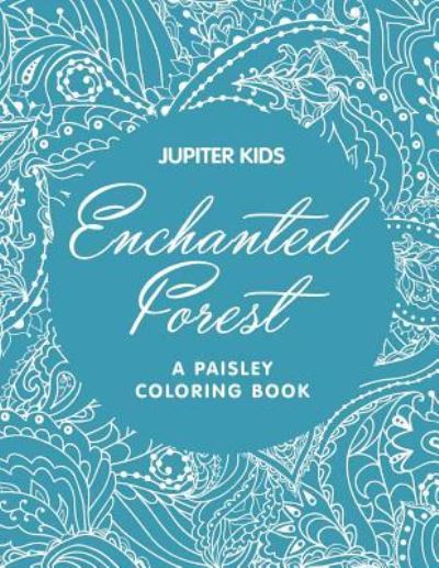 Cover for Jupiter Kids · Enchanted Forest (A Paisley Coloring Book) (Paperback Book) (2015)