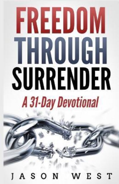 Freedom through Surrender - Jason West - Books - RWG Publishing - 9781684116867 - December 31, 2018