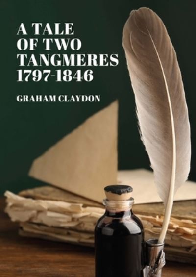 Cover for Graham Claydon · A Tale of Two Tangmeres 1797-1846 (Paperback Book) (2021)