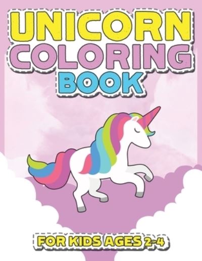 Unicorn Coloring Book for Kids Ages 2-4 - Jayce Carter - Books - Independently Published - 9781695639867 - September 25, 2019