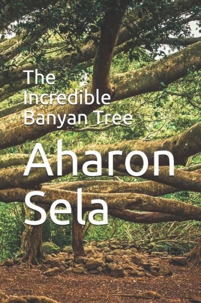 Cover for Aharon Sela · The Incredible Banyan Tree (Taschenbuch) (2019)