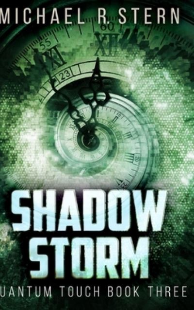 Cover for Michael R Stern · Shadow Storm (Quantum Touch Book 3) (Hardcover Book) (2021)