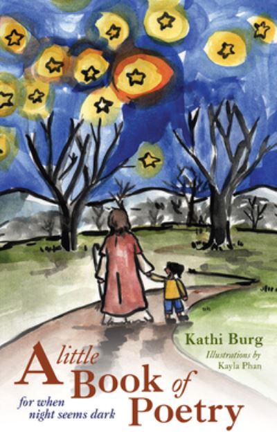 Cover for Kathi Burg · A Little Book of Poetry: For When Night Seems Dark (Hardcover Book) (2020)