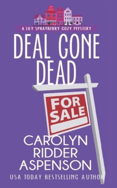 Cover for Carolyn Ridder Aspenson · Deal Gone Dead: A Lily Sprayberry Realtor Cozy Mystery - Lily Sprayberry Cozy Mystery (Paperback Book) (2018)