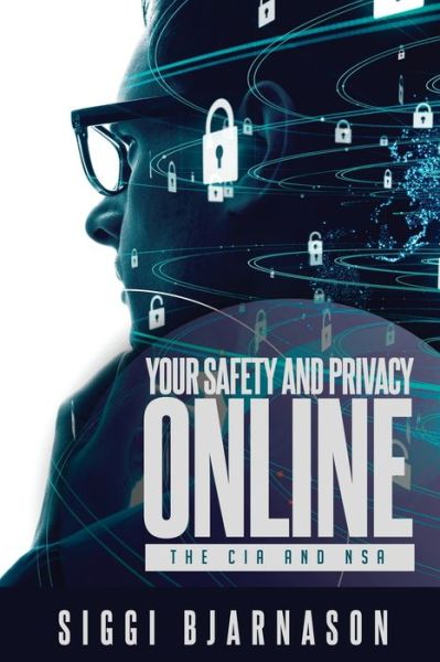 Cover for Siggi Bjarnason · Your Safety and Privacy Online: The CIA and NSA (Paperback Book) (2019)