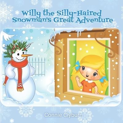 Cover for Connie Clyburn · Willy the Silly-Haired Snowman's Great Adventure (Taschenbuch) (2021)