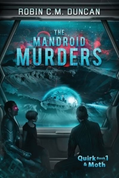 Cover for Robin C. M. Duncan · Mandroid Murders (Book) (2022)