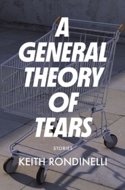 Cover for Keith Rondinelli · General Theory of Tears (Book) (2023)