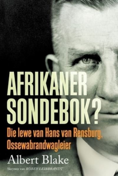 Cover for Albert Blake · Afrikaner-Sondebok?: Die Lewe van Hans van Rensburg, Ossewabrandwag-Leier (Paperback Book) (2021)