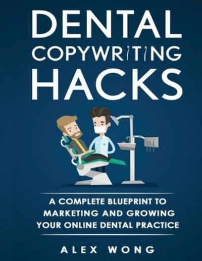 Cover for Alex Wong · Dental Copywriting Hacks (Paperback Book) (2017)