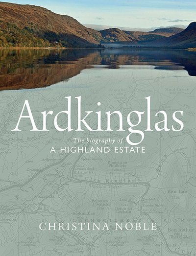 Cover for Christina Noble · Ardkinglas: The Biography of a Highland Estate (Paperback Book) (2018)