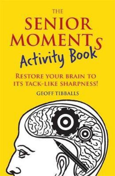 Cover for Geoff Tibballs · The Senior Moments Activity Book: Restore Your Brain to Its Tack-like Sharpness (Pocketbok) (2017)