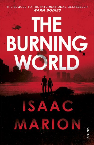 Isaac Marion · The Burning World (The Warm Bodies Series) - Warm Bodies (Paperback Bog) (2017)
