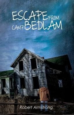Cover for Robert Armstrong · Escape From Camp Bedlam (Inbunden Bok) (2018)