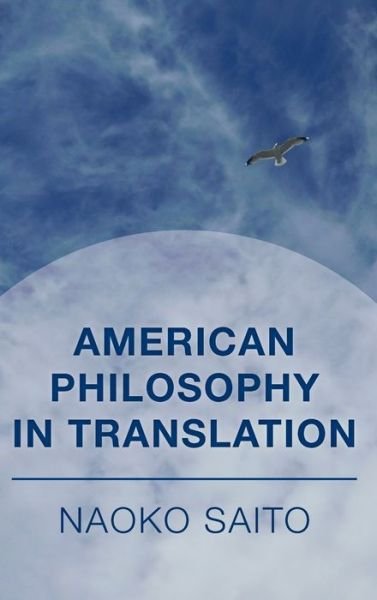 Cover for Naoko Saito · American Philosophy in Translation (Gebundenes Buch) (2019)