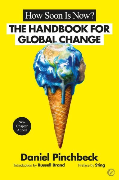 How Soon is Now?: The Handbook for Global Change - Daniel Pinchbeck - Books - Watkins Media Limited - 9781786780867 - July 19, 2018
