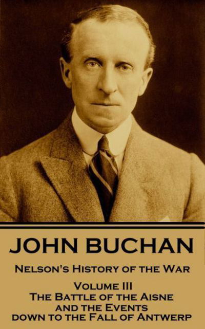 John Buchan - Nelson's History of the War - Volume III (of XXIV) - John Buchan - Books - Conflict Publishing - 9781787374867 - August 7, 2017